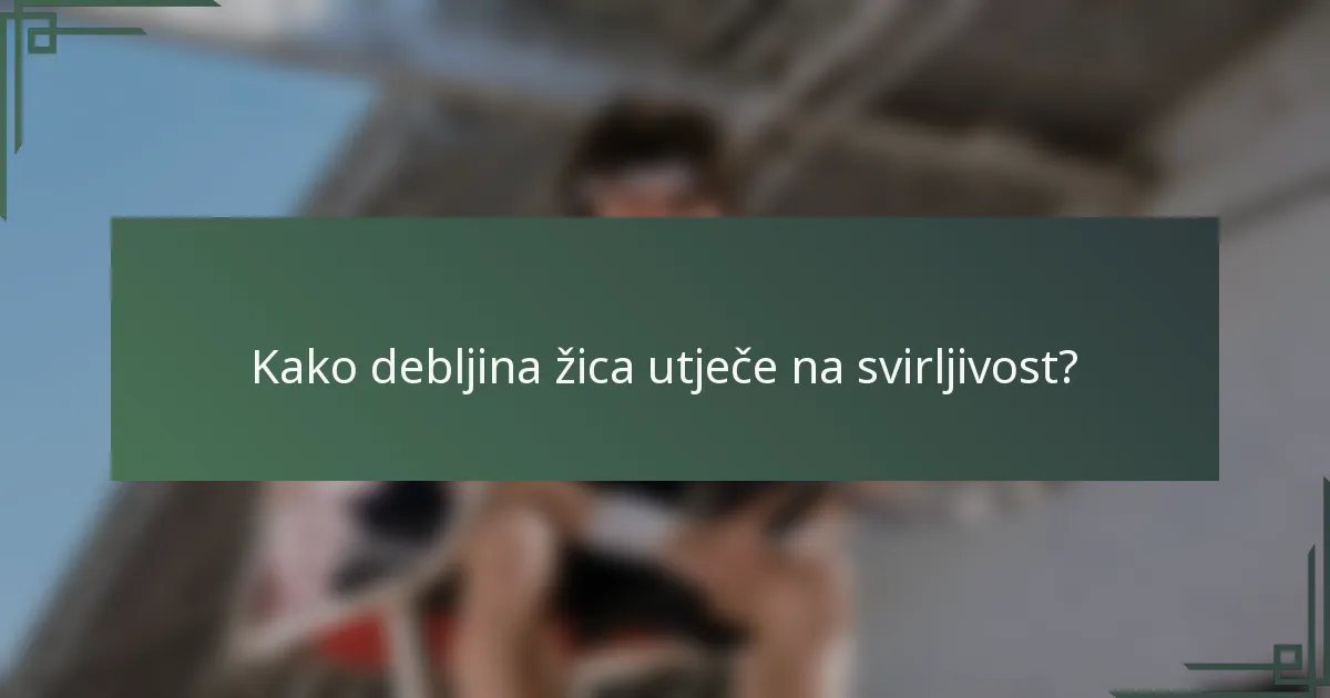 Kako debljina žica utječe na svirljivost?