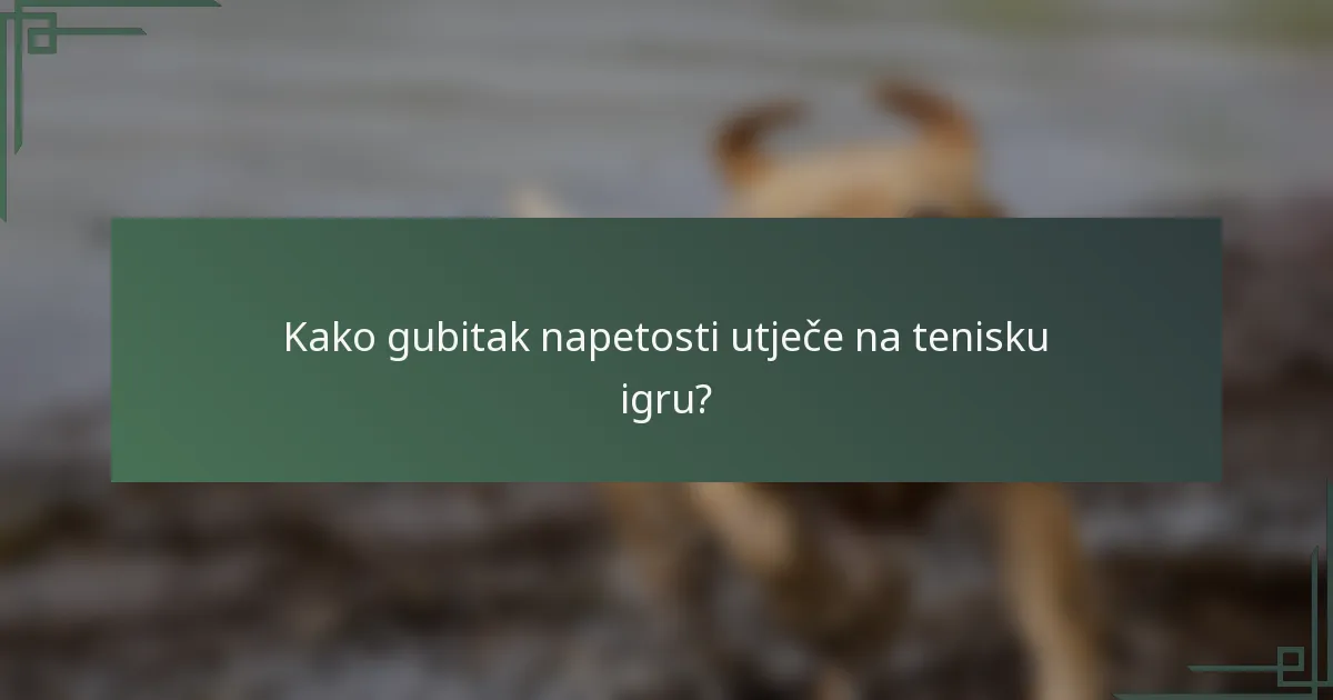 Kako gubitak napetosti utječe na tenisku igru?