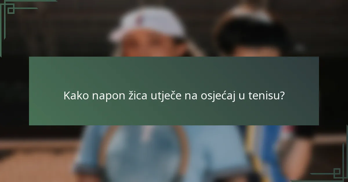 Kako napon žica utječe na osjećaj u tenisu?