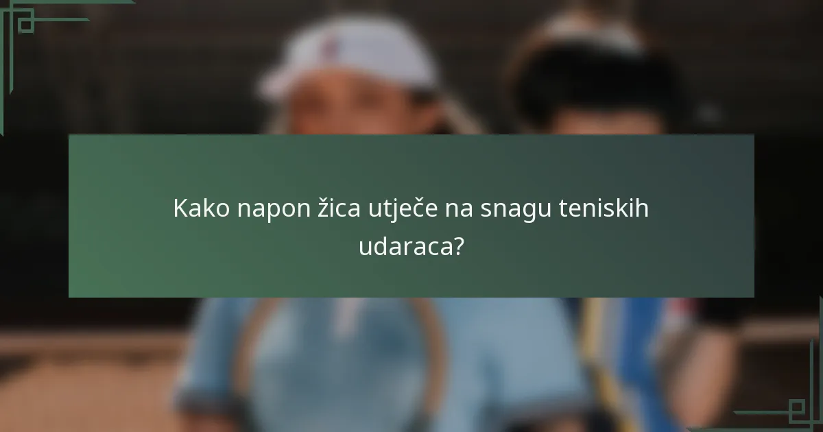 Kako napon žica utječe na snagu teniskih udaraca?