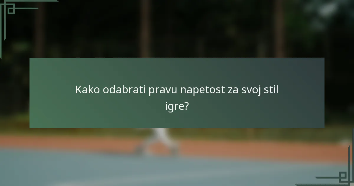 Kako odabrati pravu napetost za svoj stil igre?