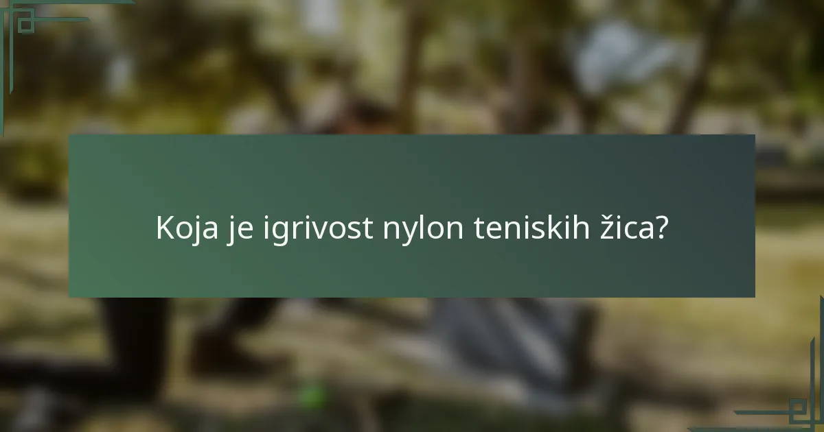 Koja je igrivost nylon teniskih žica?