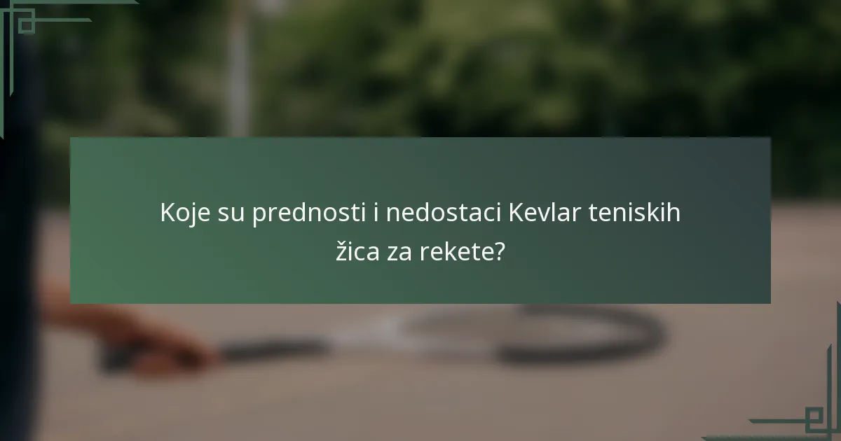 Koje su prednosti i nedostaci Kevlar teniskih žica za rekete?