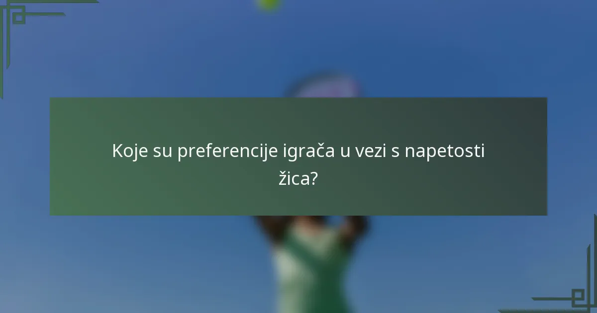 Koje su preferencije igrača u vezi s napetosti žica?