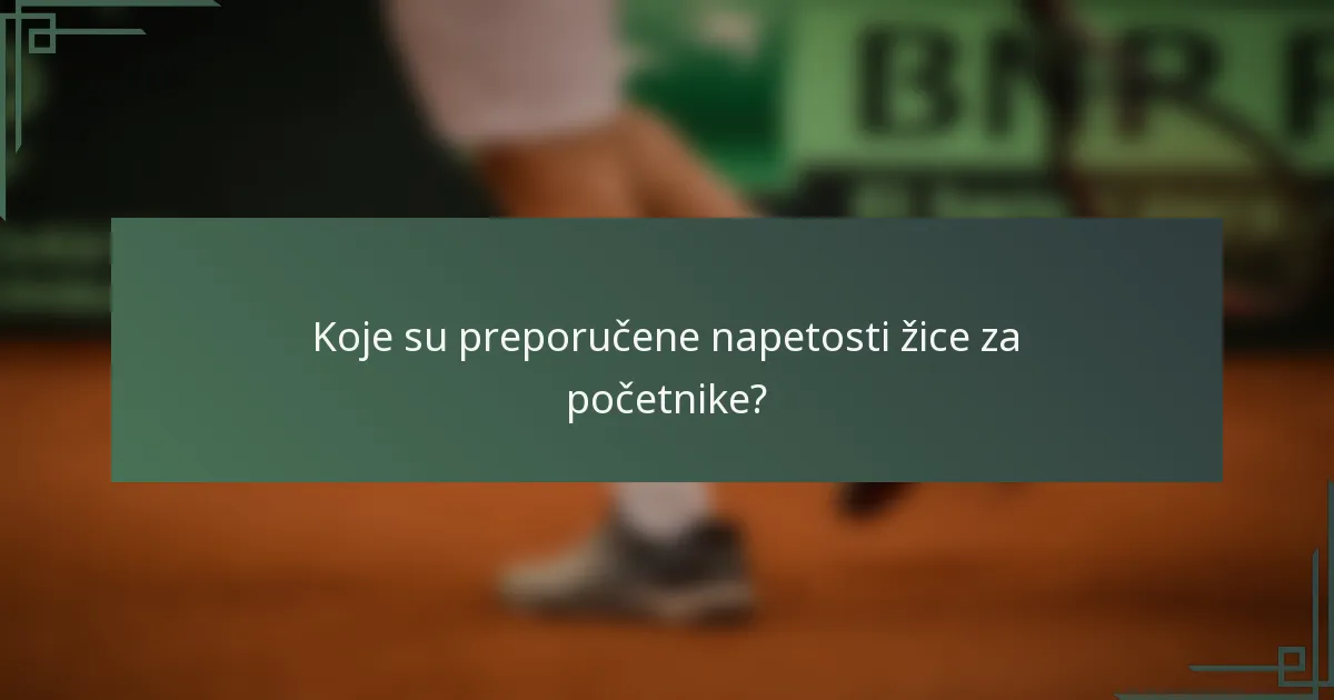 Koje su preporučene napetosti žice za početnike?