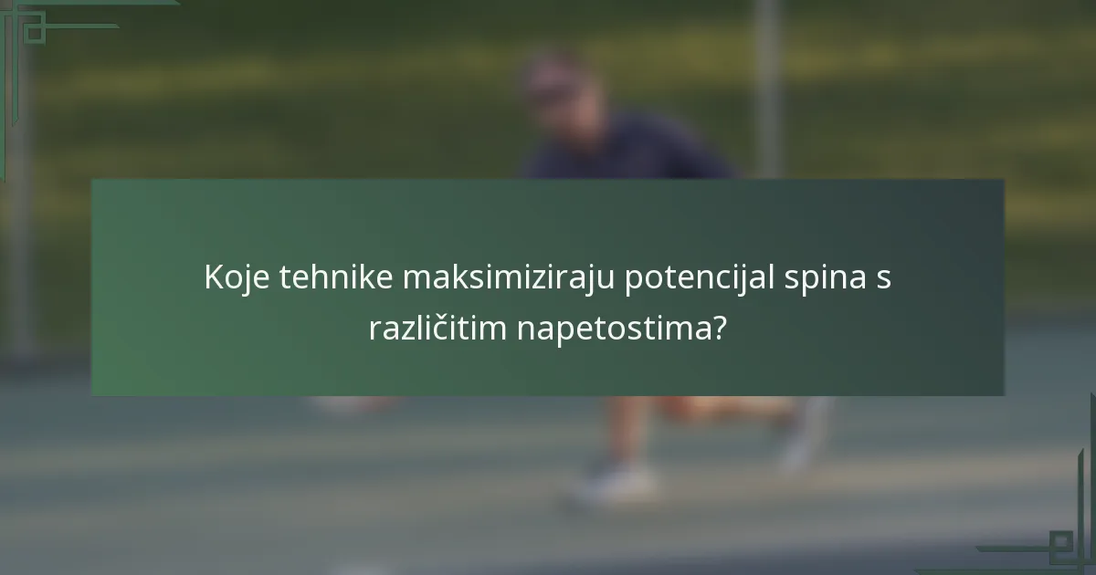 Koje tehnike maksimiziraju potencijal spina s različitim napetostima?