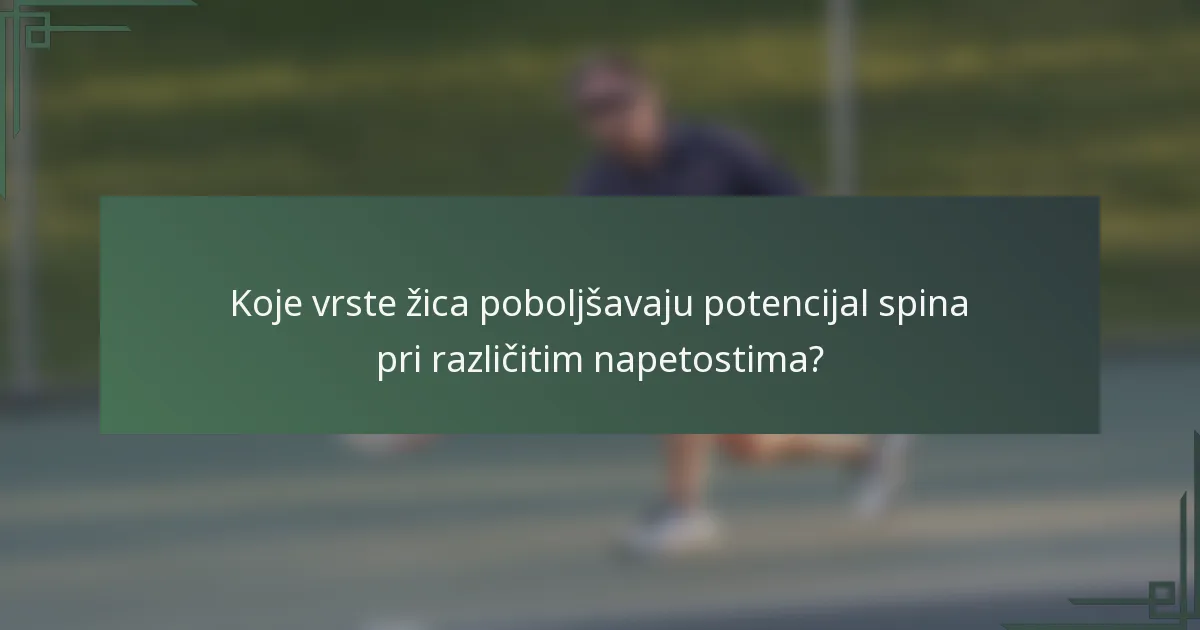 Koje vrste žica poboljšavaju potencijal spina pri različitim napetostima?