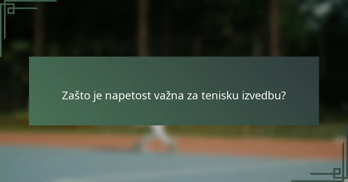 Zašto je napetost važna za tenisku izvedbu?